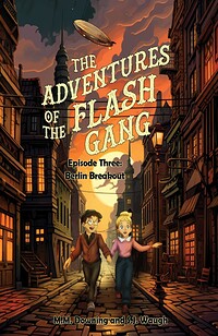 The Adventures of the Flash Gang : Episode Three: Berlin Breakout