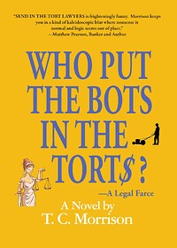 Who Put the Bots in the Tort$?: A Legal Farce