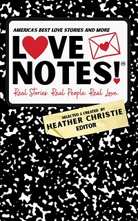 LoveNotes! Real Stories. Real People. Real Love: America's Best Love Stories & More!