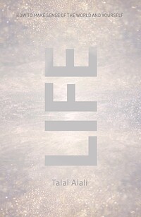 Life: How to Make Sense of the World and Yourself