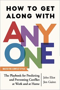 How to Get along with Anyone: The Playbook for Predicting and Preventing Conflict at Work and at Home