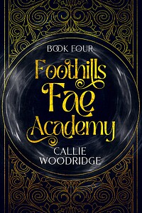 Foothills Fae Academy: Book Four