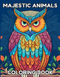 Majestic Animals: Ultimate Stress Relief Adult Coloring Book with Lions, Horses, Wolves, and Many More
